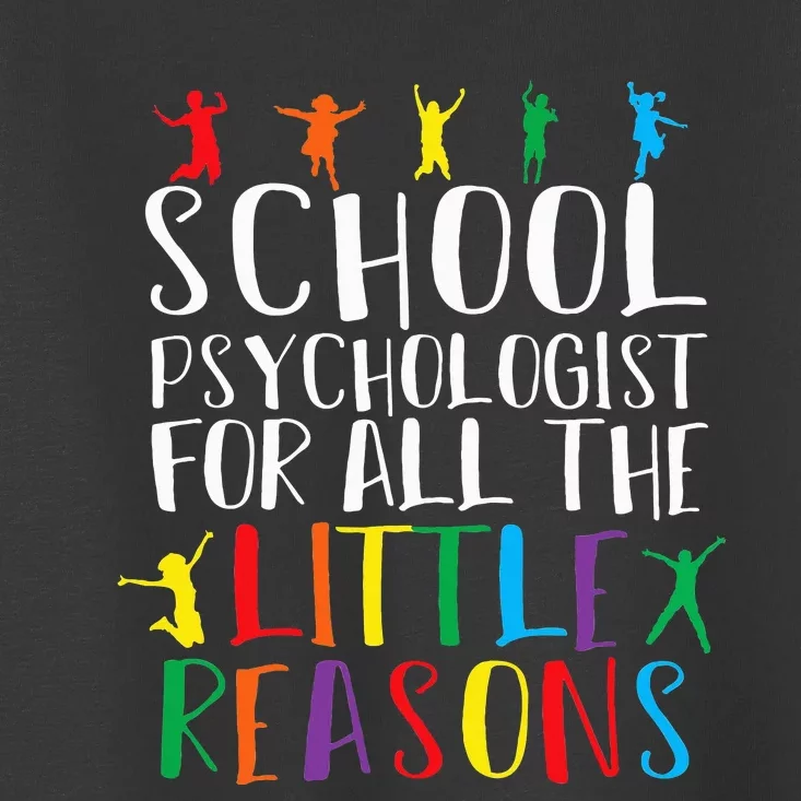 I Love My Job For All The Little Reasons School Psychologist Toddler T-Shirt