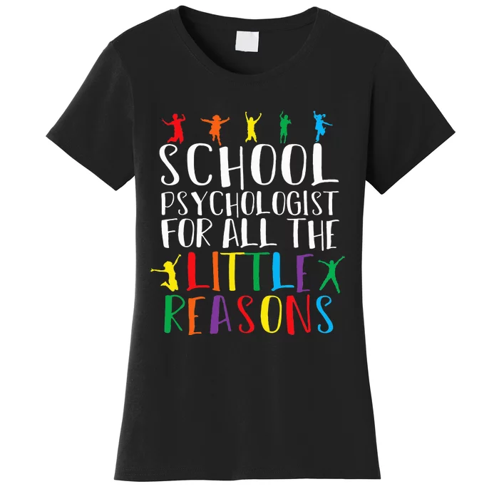 I Love My Job For All The Little Reasons School Psychologist Women's T-Shirt