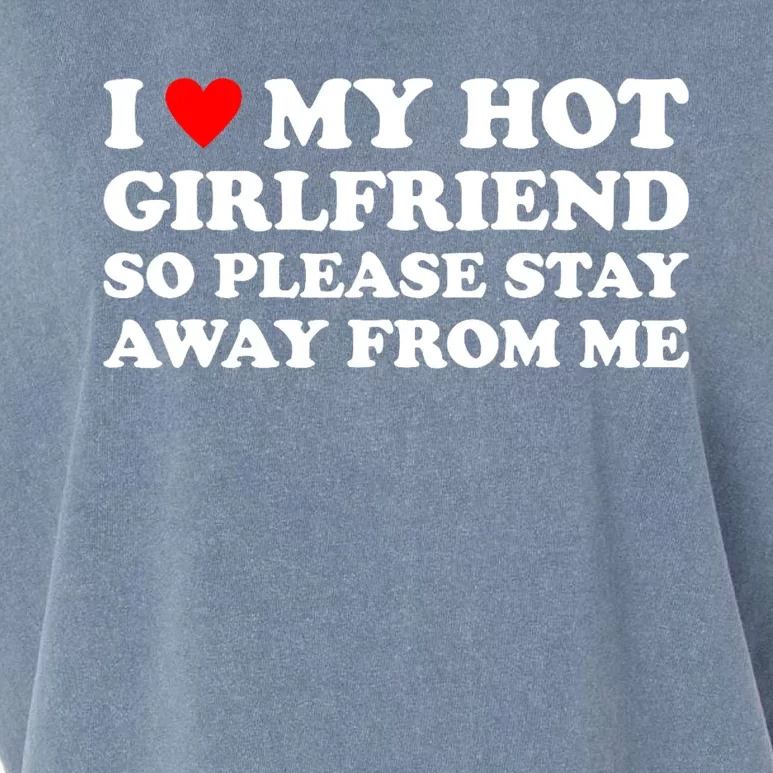 I Love My Hot Girlfriend So Please Stay Away From Me Garment-Dyed Women's Muscle Tee