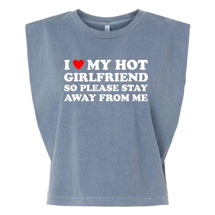 I Love My Hot Girlfriend So Please Stay Away From Me Garment-Dyed Women's Muscle Tee