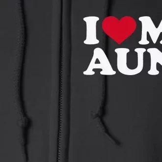 I love my aunt Full Zip Hoodie