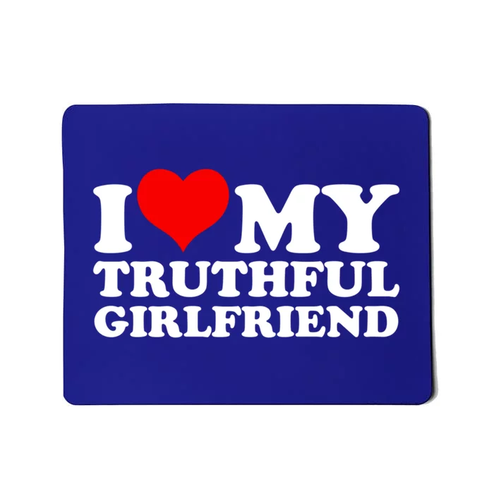 I Love My Truthful Friend Cool Gift Mousepad