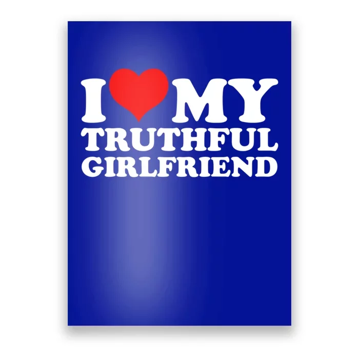 I Love My Truthful Friend Cool Gift Poster