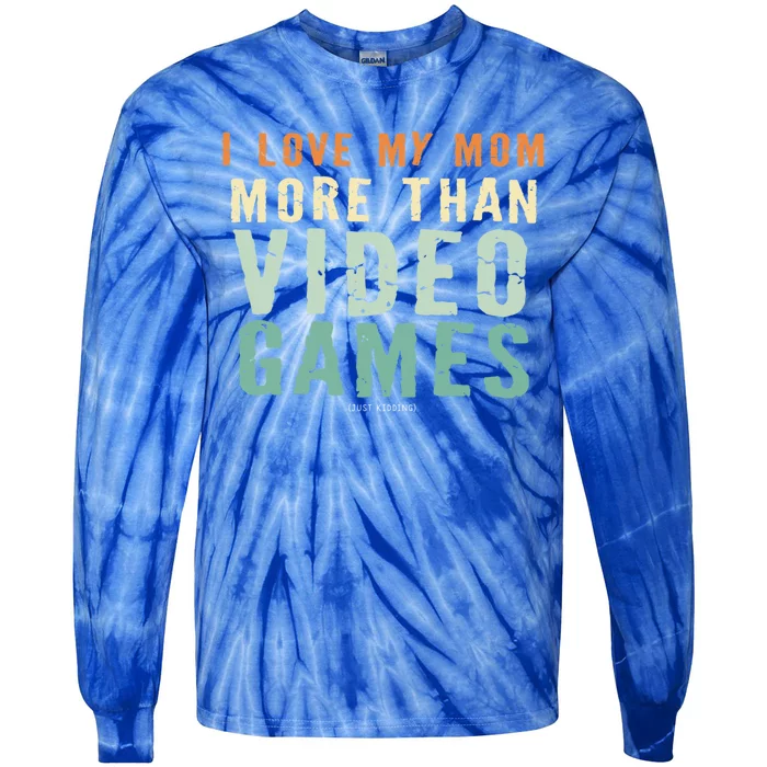 I Love My Mom More Than Video Game Retro Vinatge Gift Tie-Dye Long Sleeve Shirt