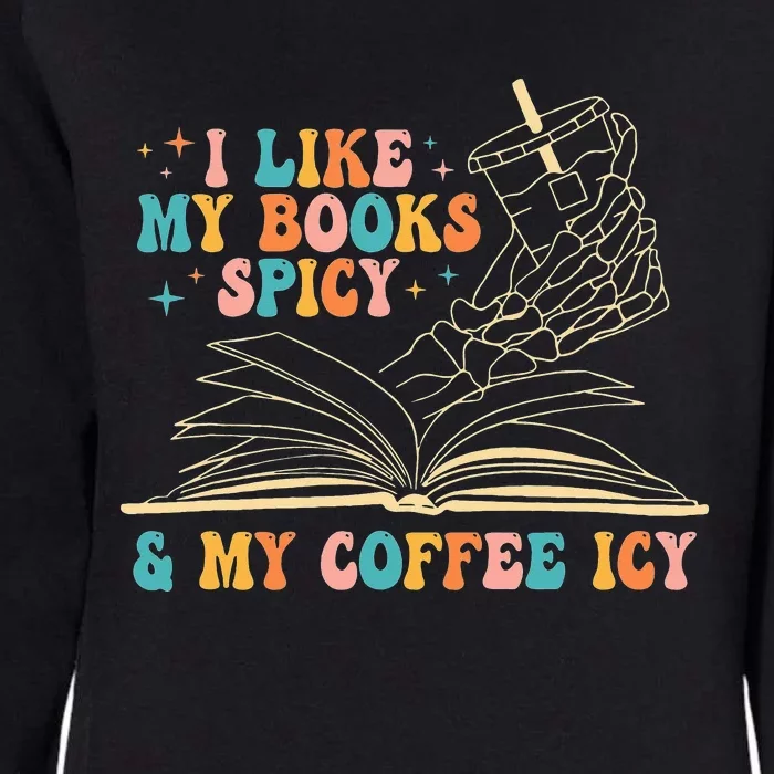 I Like My Books Spicy And My Coffee Icy Skeleton Hand Book Womens California Wash Sweatshirt