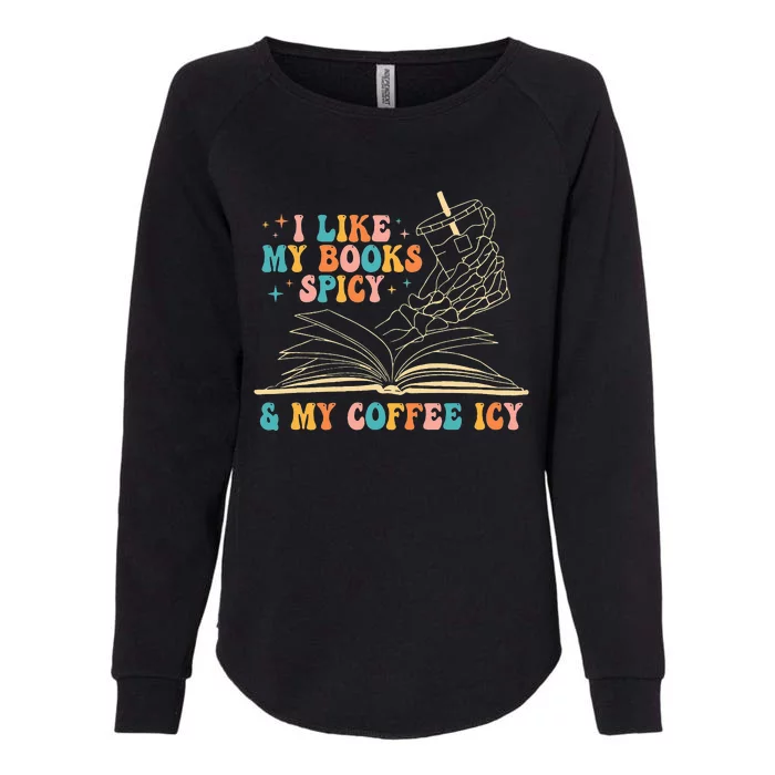 I Like My Books Spicy And My Coffee Icy Skeleton Hand Book Womens California Wash Sweatshirt