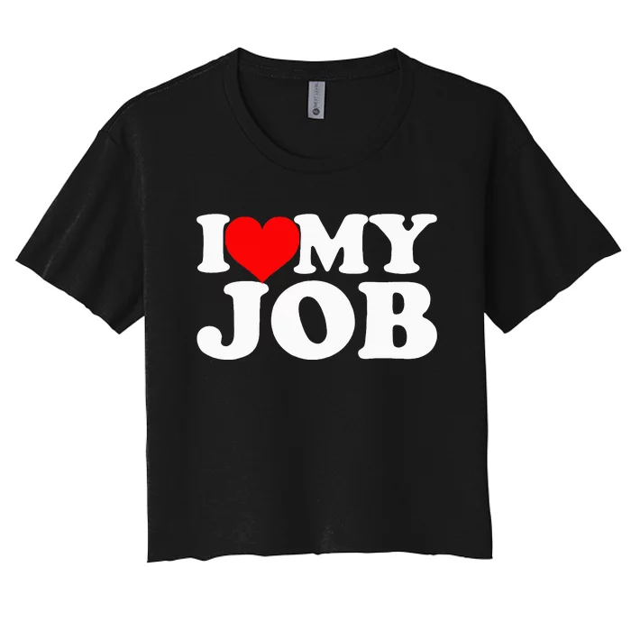 I Love My Job Women's Crop Top Tee