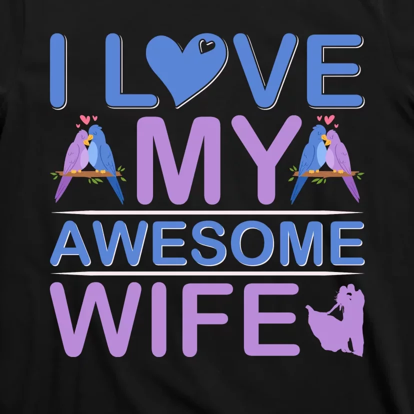 I Love My Awesome Wife T-Shirt