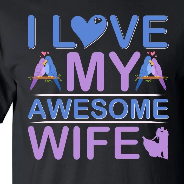 I Love My Awesome Wife Tall T-Shirt