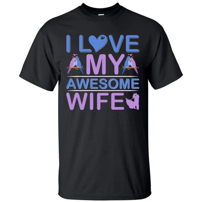 I Love My Awesome Wife Tall T-Shirt