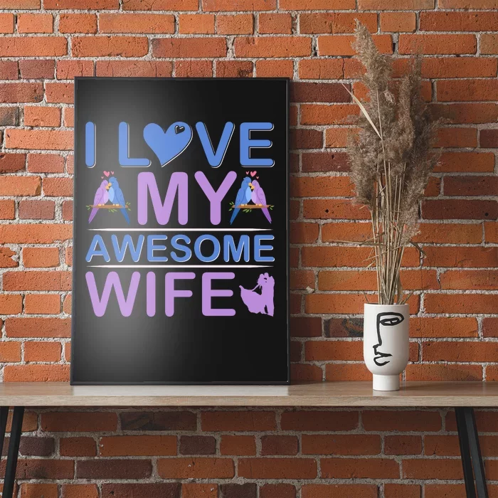 I Love My Awesome Wife Poster