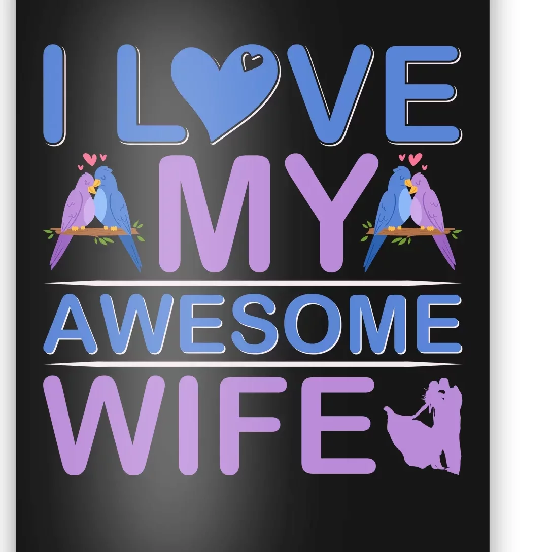 I Love My Awesome Wife Poster