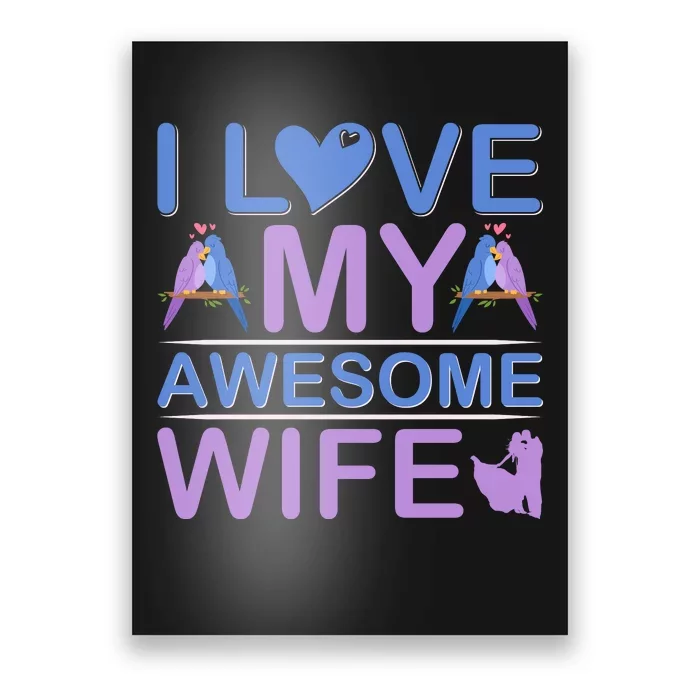 I Love My Awesome Wife Poster