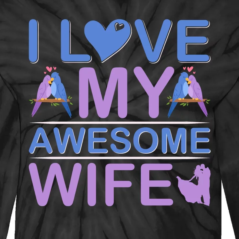 I Love My Awesome Wife Tie-Dye Long Sleeve Shirt