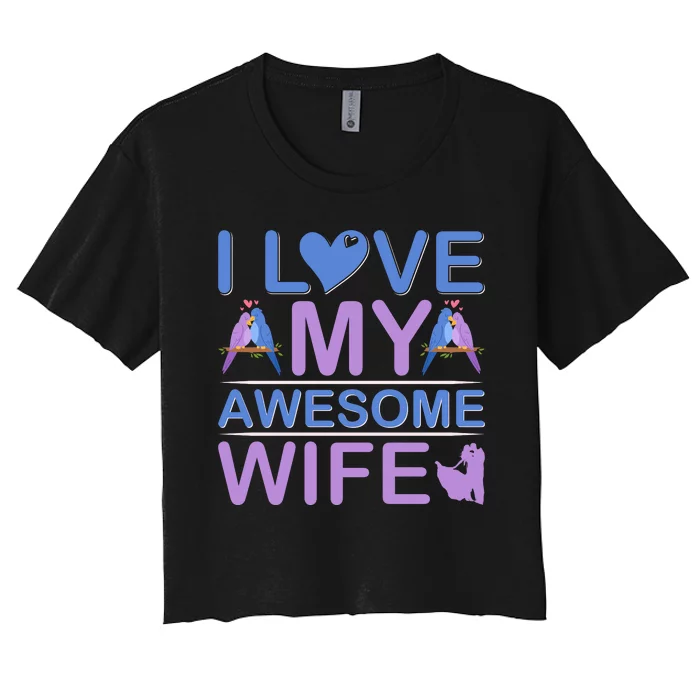 I Love My Awesome Wife Women's Crop Top Tee