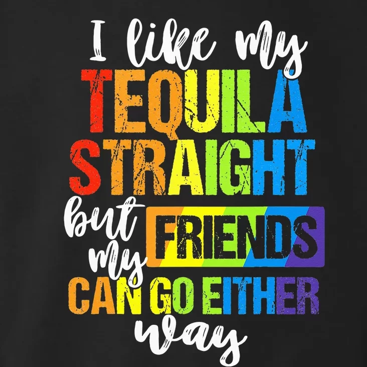 I Like My Tequila Straight But My Friends Can Go Either Way Toddler Hoodie