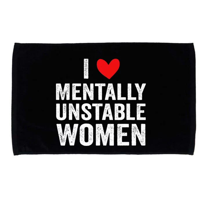 I Love Mentally Unstable Women Funny Ironic Meme Microfiber Hand Towel