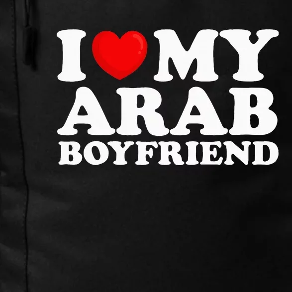 I Love My Arab Boyfriend I Heart My Hot Boyfriend Gf Daily Commute Backpack