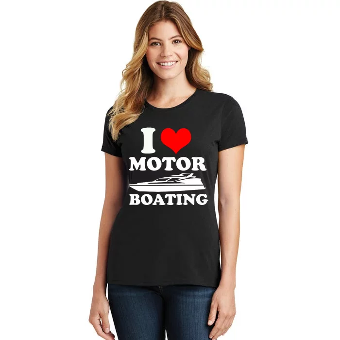 I Love Motor Boating Funny Boater Women's T-Shirt