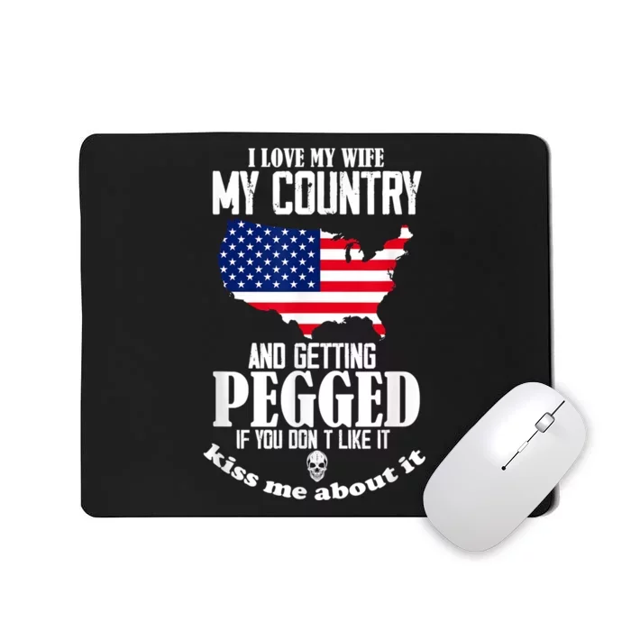 I Love My Wife My Country And Getting Pegged Mousepad