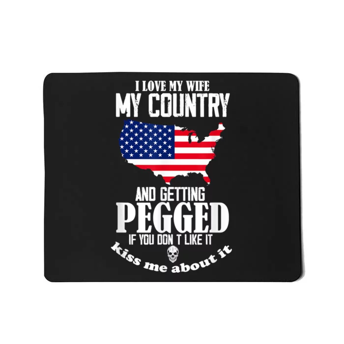 I Love My Wife My Country And Getting Pegged Mousepad