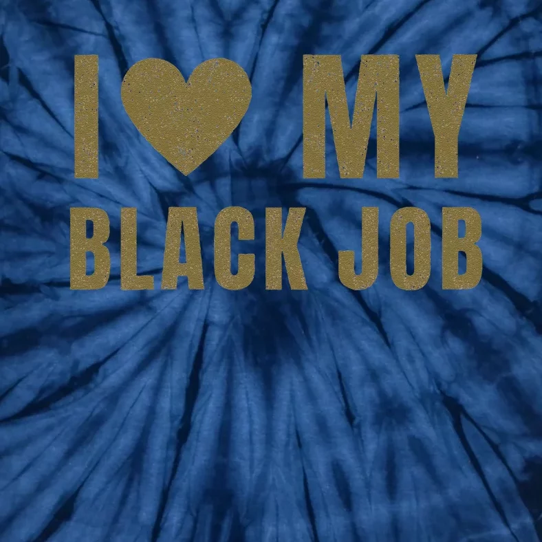 I Love My Black Job Tie-Dye T-Shirt