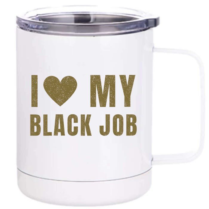 I Love My Black Job Front & Back 12oz Stainless Steel Tumbler Cup