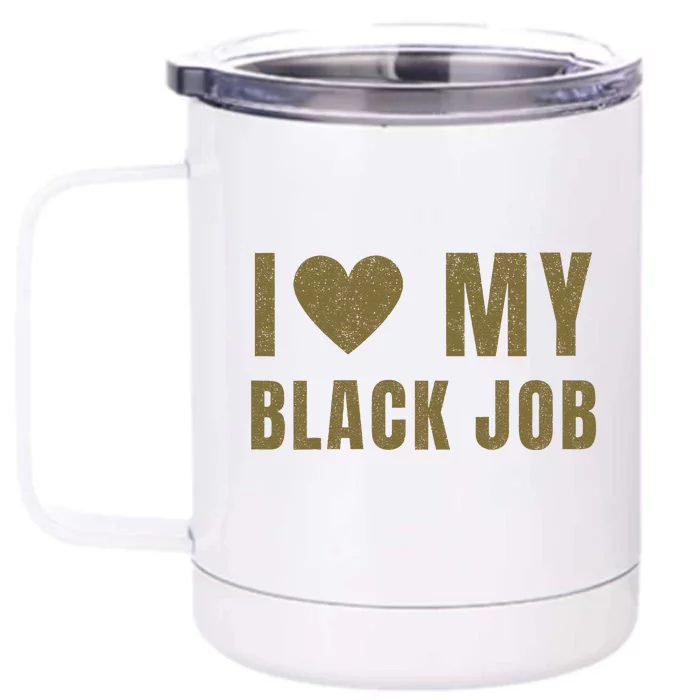 I Love My Black Job Front & Back 12oz Stainless Steel Tumbler Cup