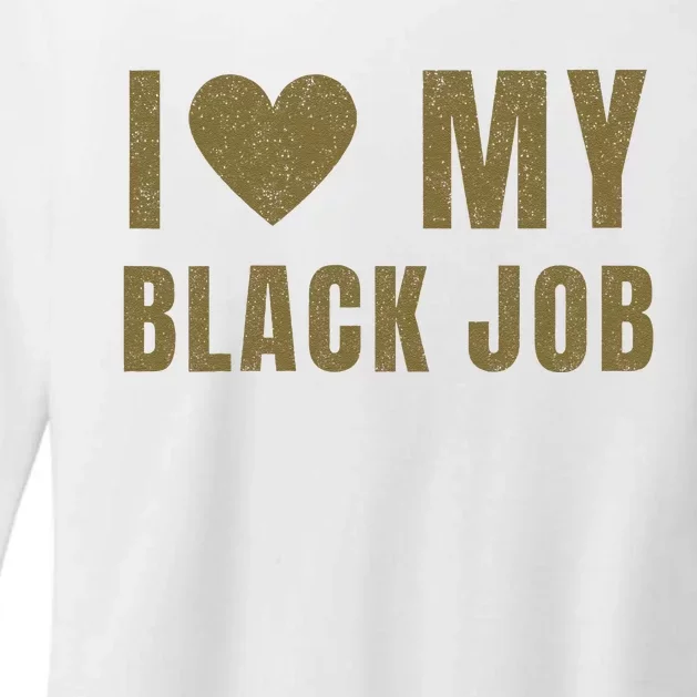 I Love My Black Job Womens CVC Long Sleeve Shirt