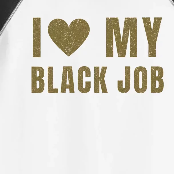 I Love My Black Job Toddler Fine Jersey T-Shirt