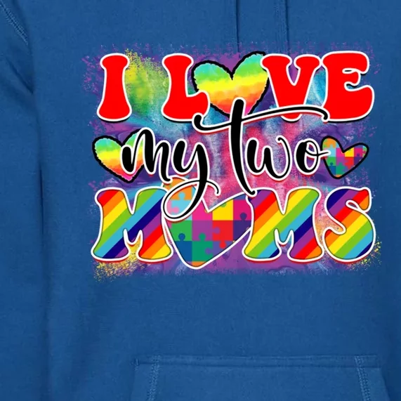 I Love My Two Moms Pride Month Rainbow Great Gift Premium Hoodie