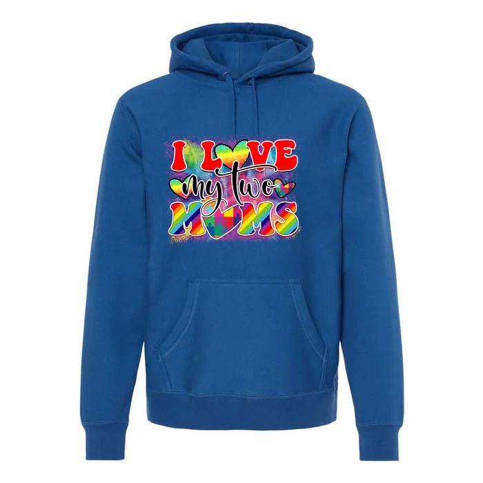 I Love My Two Moms Pride Month Rainbow Great Gift Premium Hoodie