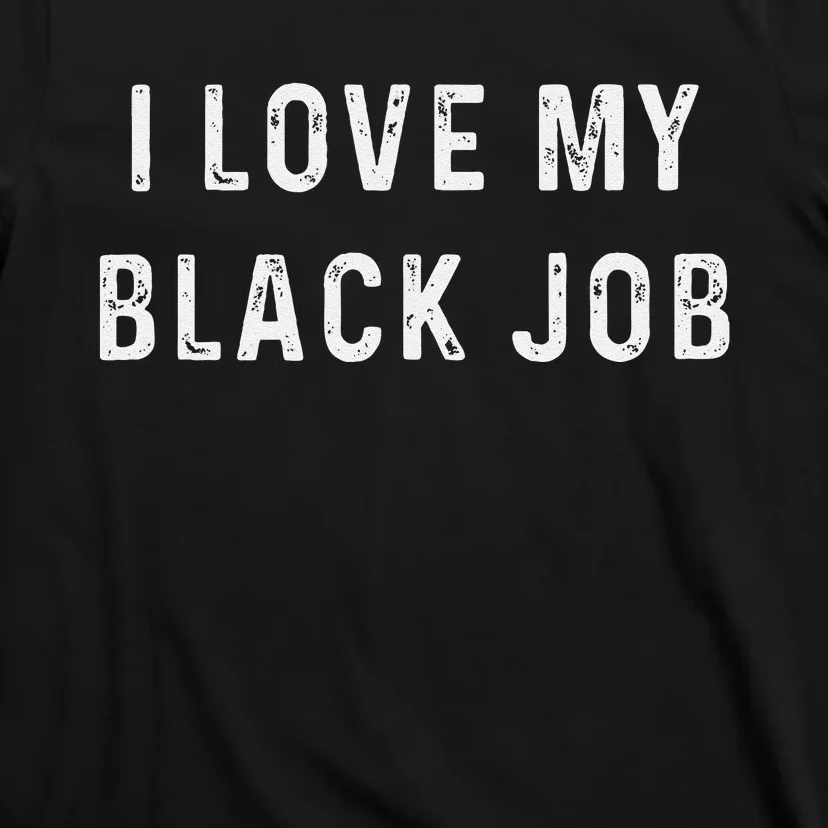 I Love My Black Job Heart Distressed T-Shirt