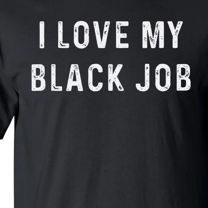 I Love My Black Job Heart Distressed Tall T-Shirt