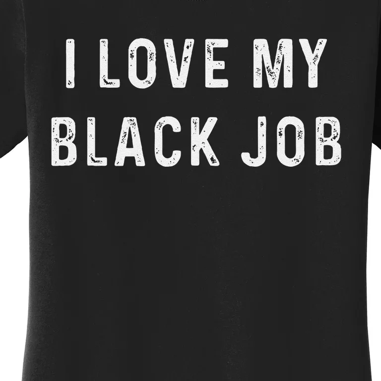 I Love My Black Job Heart Distressed Women's T-Shirt