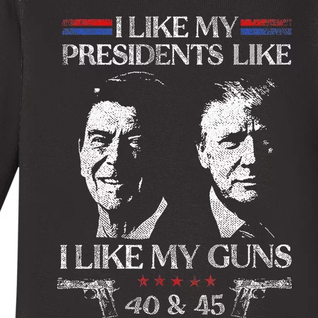 I Like My Presidents Like I Like My Guns 40 45 Baby Long Sleeve Bodysuit