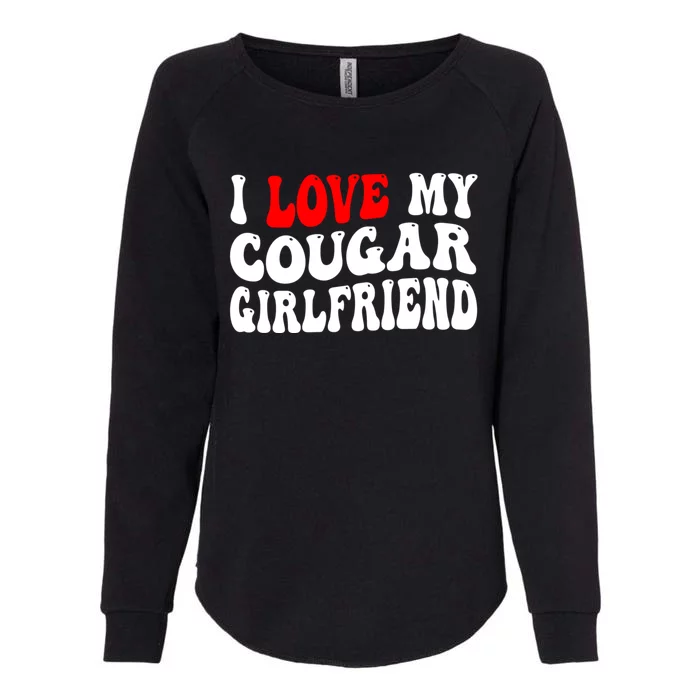 I Love My Cougar Girlfriend I Heart My Cougar Girlfriend Womens California Wash Sweatshirt