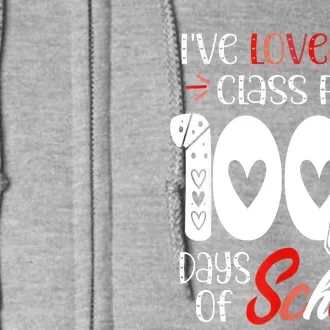 I've Loved My Class For 100 Days Of School Teacher Valentine Full Zip Hoodie