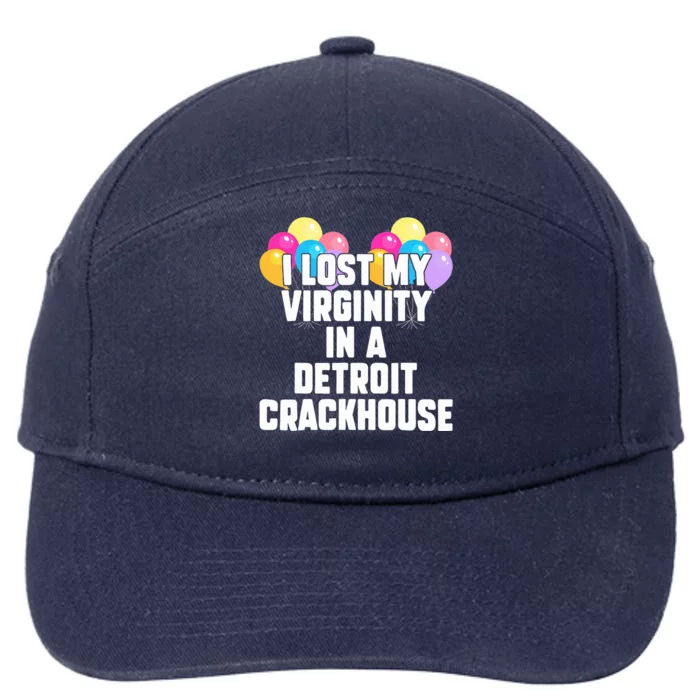 I lost my virginity in a detroit crackhouse 7-Panel Snapback Hat