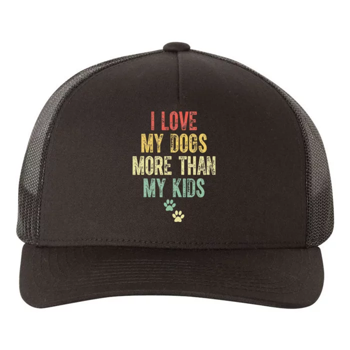 I Love My Dogs More Than My Kids Funny Vintage Yupoong Adult 5-Panel Trucker Hat