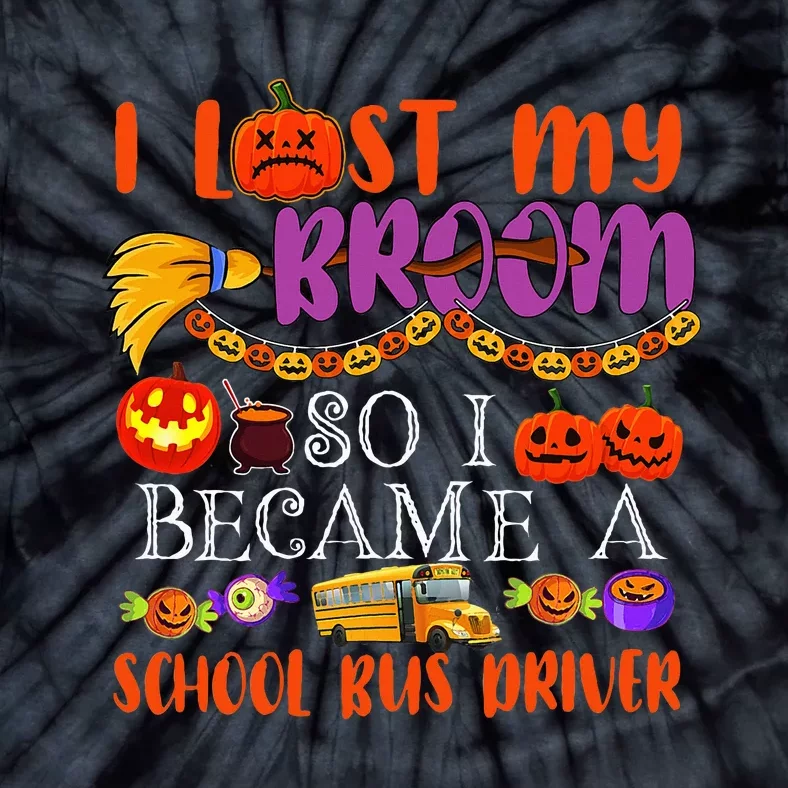 I Lost My Broom So I Became A School Bus Driver Halloween Tie-Dye T-Shirt