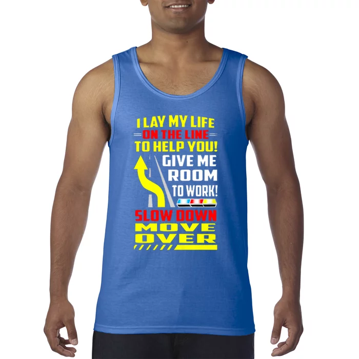 I Lay My Life On The Line To Help You Funny Gift Slow Down Move Over Gift Tank Top