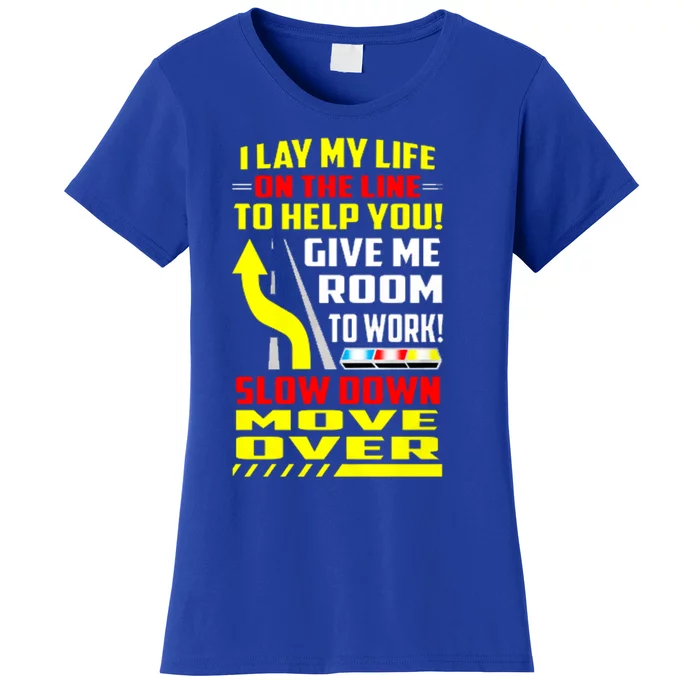 I Lay My Life On The Line To Help You Funny Gift Slow Down Move Over Gift Women's T-Shirt