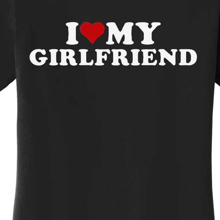 I Love My Hot Girlfriend Heart Design Women's T-Shirt