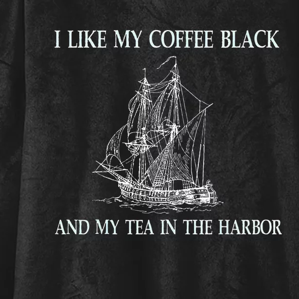 I Like My Coffee Black And Tea In The Harbor Hooded Wearable Blanket