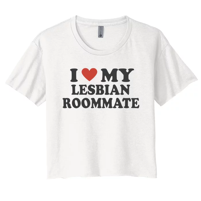 I Love My Lesbian Roommate Girlfriend Women's Crop Top Tee