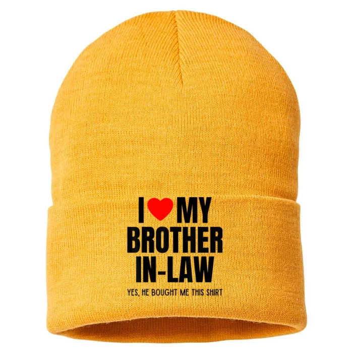 I Love My Brother InLaw Funny Favorite For Sister InLaw Sustainable Knit Beanie