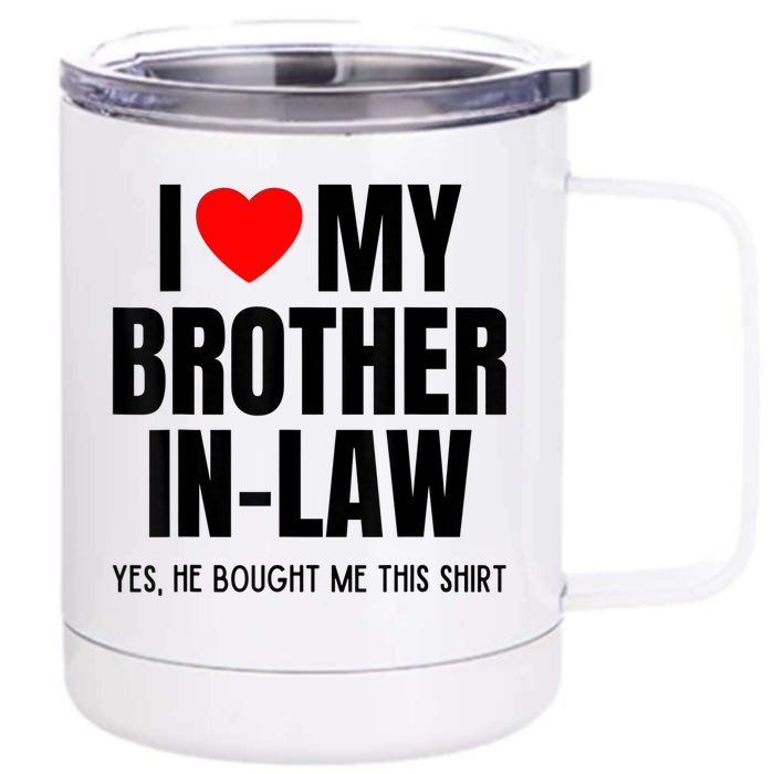 I Love My Brother InLaw Funny Favorite For Sister InLaw Front & Back 12oz Stainless Steel Tumbler Cup