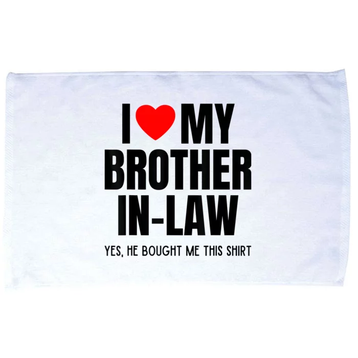 I Love My Brother InLaw Funny Favorite For Sister InLaw Microfiber Hand Towel