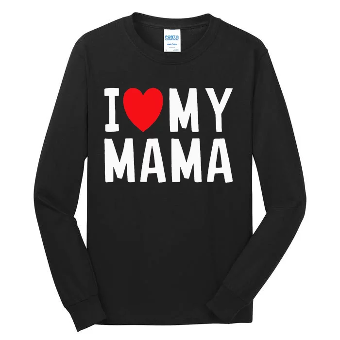 I Love My Mama Heart Celebrate Mom Tall Long Sleeve T-Shirt